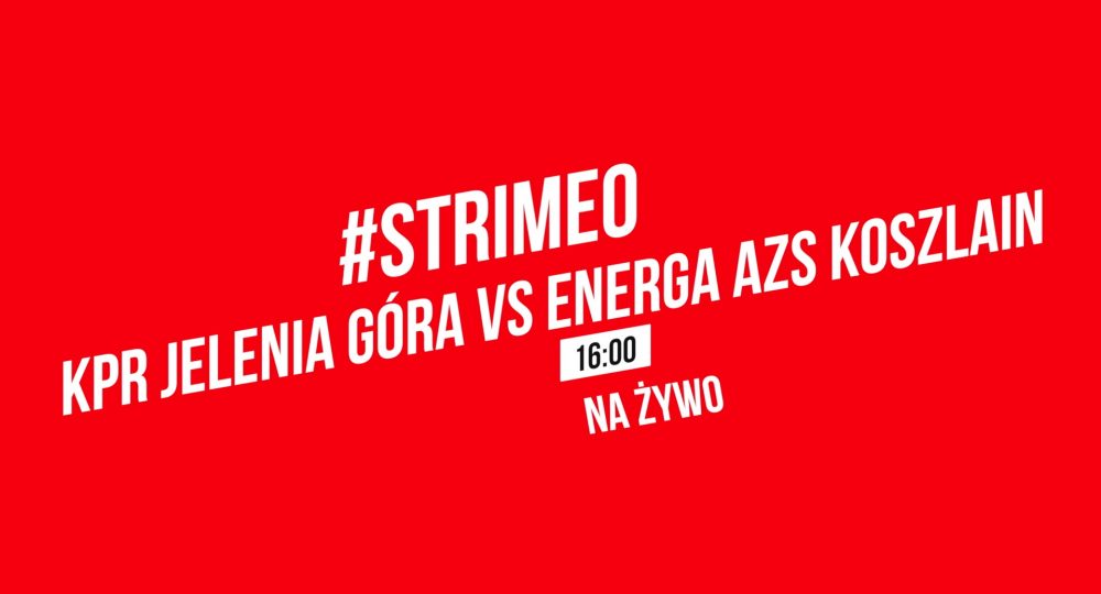 Na Żywo! KPR Jelenia Góra VS Energa AZS Koszalin