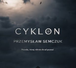 Porywający “Cyklon” Przemysława Semczuka