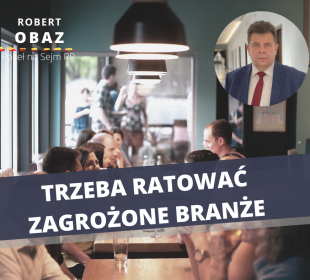 Poseł R. Obaz zabrał głos w sprawie wsparcia przedsiębiorców