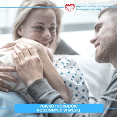Porody rodzinne powracają do Wojewódzkiego Centrum Szpitalnego Kotliny Jeleniogórskiej