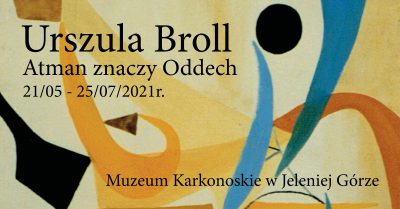 Druga odsłona wystawy “Urszula Broll. Atman znaczy Oddech”