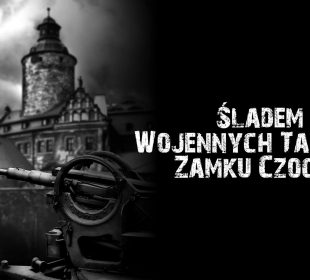 Śladem Wojennych Tajemnic Zamku Czocha