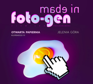 Made in Foto-Gen.Zjawiska programowane