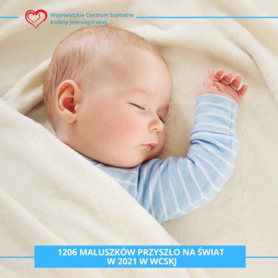 1206 maluszków powitano na świecie w WCSKJ w 2021 roku 1206 maluszków powitano na świecie w WCSKJ w 2021 roku