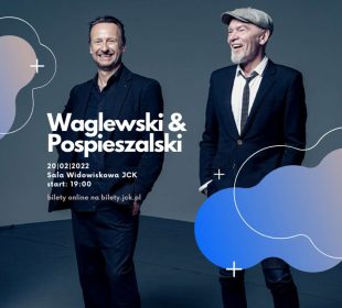Koncert: WAGLEWSKI & POSPIESZALSKI Koncert: WAGLEWSKI & POSPIESZALSKI