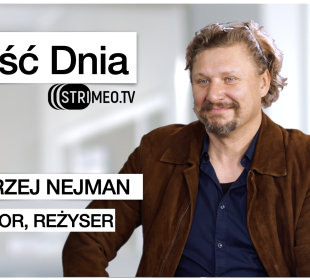 Gość Dnia – Andrzej Nejman