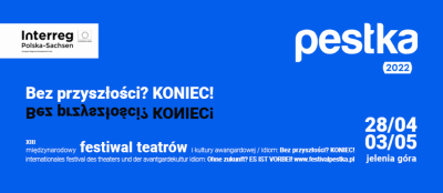 XIII Międzynarodowy Festiwal Teatrów i Kultury Awangardowej PESTKA 2022