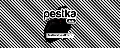 PESTKA – festiwal jakich mało PESTKA – festiwal jakich mało