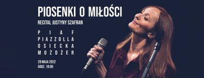 “Piosenki o miłości.Recital Justyny Szafran” “Piosenki o miłości.Recital Justyny Szafran”