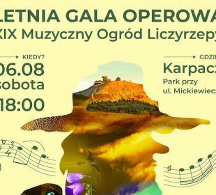Letnia Gala Operowa. XIX Muzyczny Ogród Liczyrzepy Letnia Gala Operowa. XIX Muzyczny Ogród Liczyrzepy
