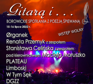 Po dwuletniej przerwie powraca festiwal Gitarą i… borowickie spotkania z poezją śpiewaną 2022 Po dwuletniej przerwie powraca festiwal Gitarą i… borowickie spotkania z poezją śpiewaną 2022