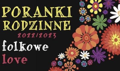 Poranek Rodzinny Folkowe Love  „W murowanej piwnicy tańcowali zbójnicy”