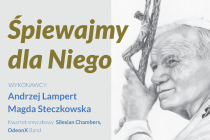Koncerty Papieskie „Śpiewajmy dla Niego” Koncerty Papieskie „Śpiewajmy dla Niego”